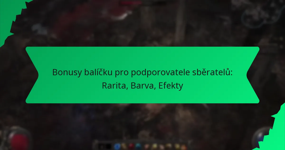 Bonusy balíčku pro podporovatele sběratelů: Rarita, Barva, Efekty