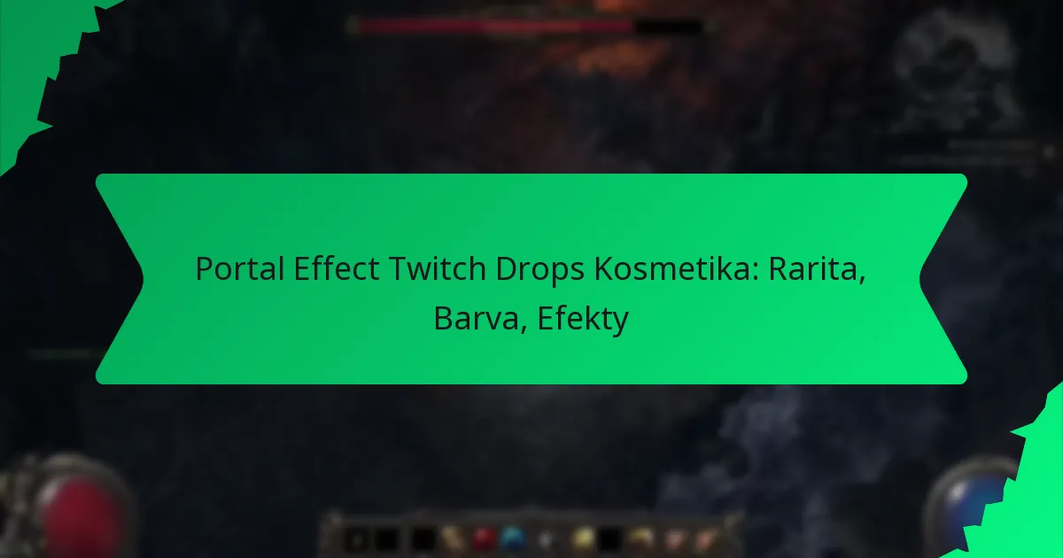 Portal Effect Twitch Drops Kosmetika: Rarita, Barva, Efekty