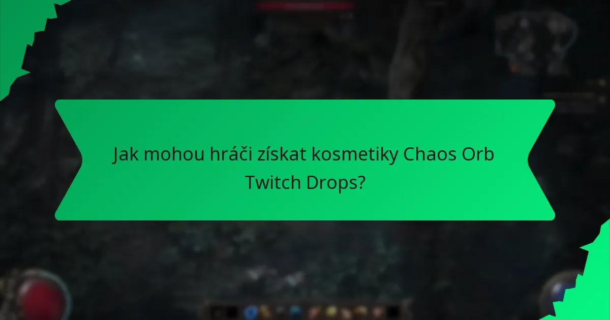 Jaké barevné varianty jsou k dispozici pro kosmetiky Chaos Orb Twitch Drops?