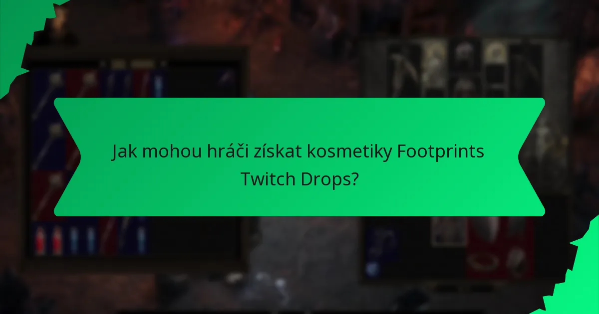 Jaké efekty mají kosmetiky Footprints Twitch Drops?