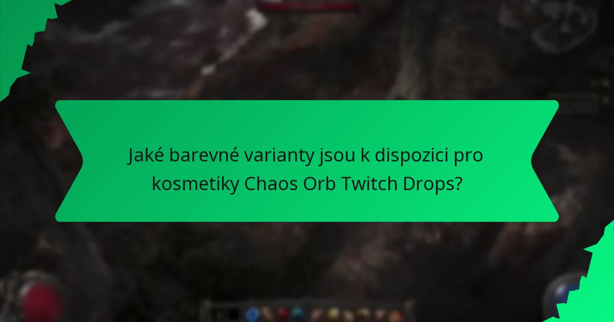 Jaké efekty jsou spojeny s kosmetikami Chaos Orb Twitch Drops?