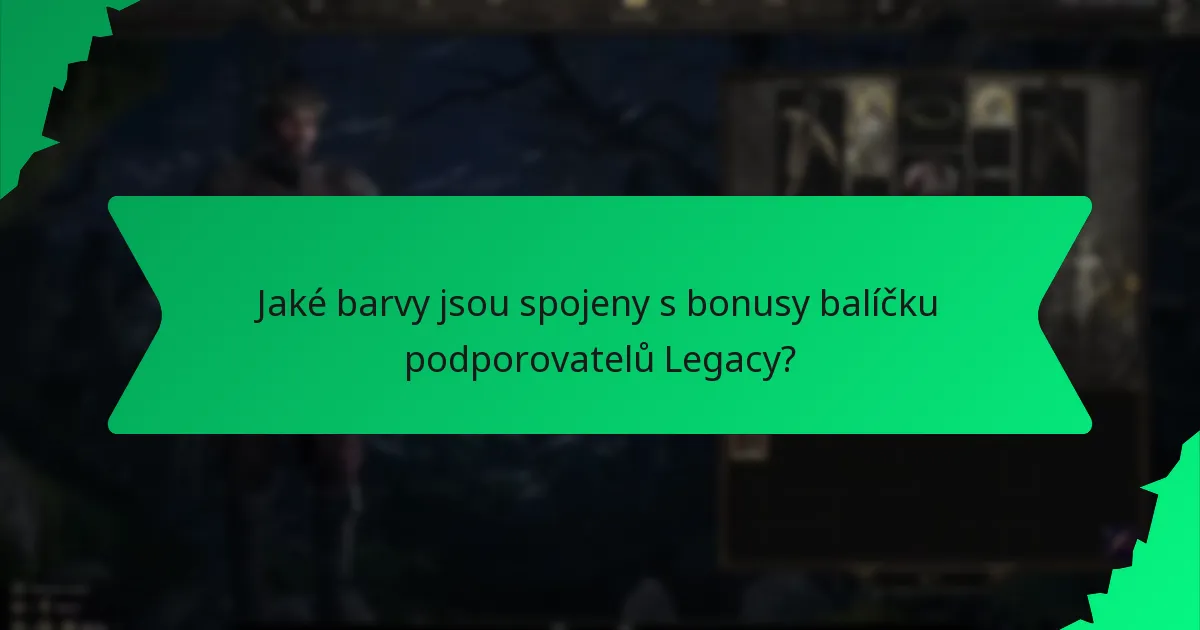 Jaké efekty mají bonusy z balíčku podporovatelů Legacy?