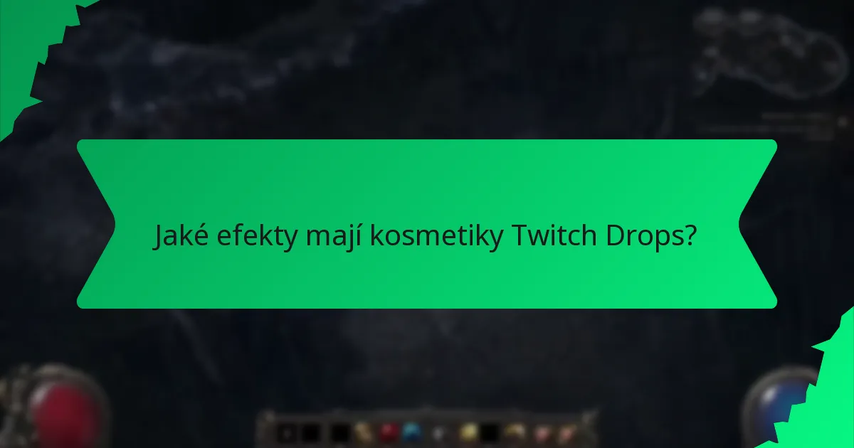 Jaké efekty mají kosmetiky Twitch Drops?