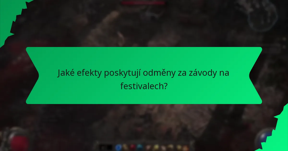 Jaké efekty poskytují odměny za závody na festivalech?